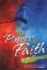 The Power of Faith for Teens: True Stories