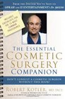 The Essential Cosmetic Surgery Companion  Don't Consult a Cosmetic Surgeon Without This Book