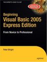 Beginning Visual Basic 2005 Express Edition From Novice to Professional