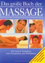 Das groe Buch der Massage Die besten Techniken zum Entspannen und Wohlfhlen