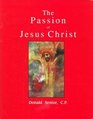 The Passion of Jesus Christ Gospels and Commentary