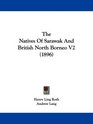 The Natives Of Sarawak And British North Borneo V2