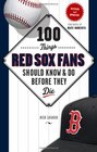 100 Things Red Sox Fans Should Know  Do Before They Die