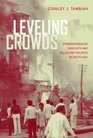 Leveling Crowds EthnoNationalist Conflicts and Collective Violence in South Asia