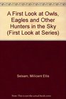 A First Look at Owls Eagles and Other Hunters in the Sky