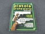 Pistols of the World A Comprehensive Illustrated Encyclopaedia of the World's Pistols and Revolvers from 1870 to the Present Day