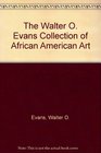 The Walter O Evans Collection of African American Art