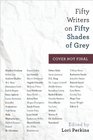 Fifty Writers on Fifty Shades of Grey