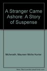 A Stranger Came Ashore A Story of Suspense