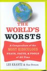 The World's Worsts  A Compendium of the Most Ridiculous Feats Facts  Fools of All Time