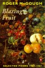 Blazing Fruit Selected Poems 19671987