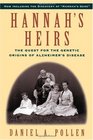 Hannah's Heirs The Quest for the Genetic Origins of Alzheimer's Disease