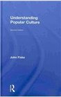 The John Fiske Collection Understanding Popular Culture