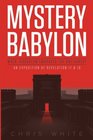 Mystery Babylon  When Jerusalem Embraces The Antichrist An Exposition of Revelation 18 and 19