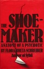 The Shoemaker The Anatomy of a Psychotic