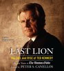 Last Lion The Fall and Rise of Ted Kennedy