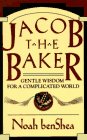 Jacob the Baker Gentle Wisdom For a Complicated World