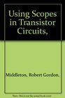 Using Scopes in Transistor Circuits