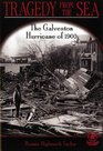 Tragedy from the Sea The Galveston Hurricane of 1900