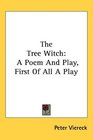 The Tree Witch A Poem And Play First Of All A Play