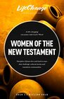 Women of the New Testament A Bible Study on How Followers of Jesus Transcended Culture and Transformed Communities