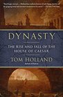Dynasty The Rise and Fall of the House of Caesar