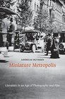 Miniature Metropolis Literature in an Age of Photography and Film