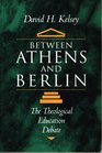 Between Athens and Berlin The Theological Education Debate