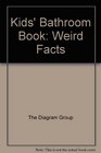 Kids' Bathroom Book: Weird Facts