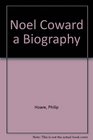 Noel Coward a Biography