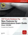 OCP Oracle Database 11g New Features for Administrators Exam Guide  OCP Oracle Database 11g New Features for Administrators Exam Guide