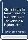 China in the International System 191820 The Middle Kingdom at the Periphery