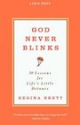 God Never Blinks 50 Lessons for Life's Little Detours
