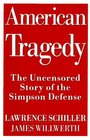 American Tragedy : The Uncensored Story of the Simpson Defense