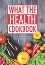 What the Health Cookbook