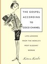 The Gospel According to Coco Chanel Life Lessons from the World's Most Elegant Woman
