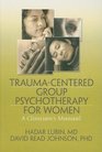 TraumaCentered Group Psychotherapy for Women A Clinician's Manual