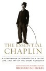 The Essential Chaplin Perspectives on the Life and Art of the Great Comedian