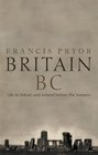 Britain B.C.: Life in Britain and Ireland Before the Romans