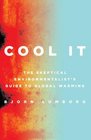 Cool It: The Skeptical Environmentalist's Guide to Global Warming