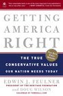 Getting America Right The True Conservative Values Our Nation Needs Today