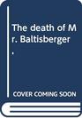 The death of Mr Baltisberger