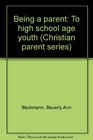 Being a parent To high school age youth