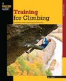 Training for Climbing 2nd The Definitive Guide to Improving Your Performance
