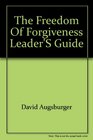 The Freedom of Forgiveness Leader's Guide