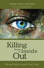 Killing from the Inside Out Moral Injury and Just War