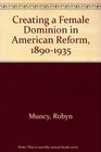 Creating a Female Dominion in American Reform 18901935
