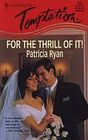 For the Thrill of It! (Harlequin Temptation, No 602)