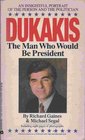 Dukakis The Man Who Would Be President