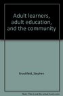 Adult learners adult education and the community